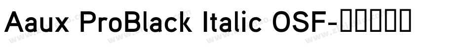 Aaux ProBlack Italic OSF字体转换